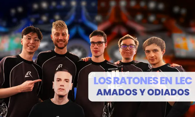 ¿Por qué tanta gente odia (o ama odiar) a Los Ratones en la LEC?
